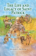 The Life and Legacy of Saint Patrick