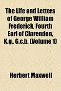 The Life and Letters of George William Frederick, Fourth Earl of Clarendon, K.G., G.C.B.... Volume 2