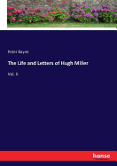 The Life and Letters of Hugh Miller: Vol. II.