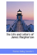 The Life and Letters of James MacPherson