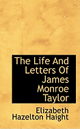 The Life and Letters of James Monroe Taylor