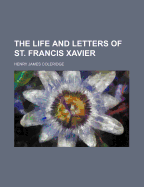 The Life and Letters of St. Francis Xavier