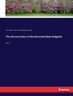 The Life and Letters of the Reverend Adam Sedgwick: Vol. 1
