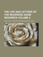 The Life and Letters of the Reverend Adam Sedgwick Volume 2