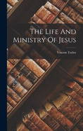 The Life And Ministry Of Jesus