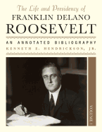 The Life and Presidency of Franklin Delano Roosevelt: An Annotated Bibliography