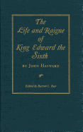 The Life and Raigne of King Edward the Sixth