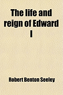 The Life and Reign of Edward I