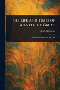 The Life and Times of Alfred the Great