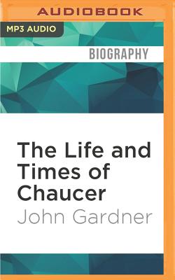 The Life and Times of Chaucer - Gardner, John