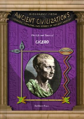 The Life and Times of Cicero - Tracy, Kathleen