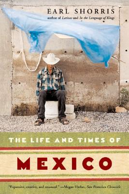 The Life and Times of Mexico - Shorris, Earl