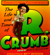 The Life and Times of R. Crumb: Comments from Contemporaries - Beauchamp, Monte