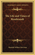 The Life and Times of Rembrandt