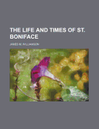 The Life and Times of St. Boniface