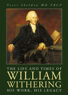 The Life and Times of William Withering: His Work, His Legacy