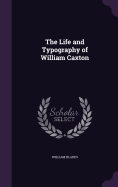 The Life and Typography of William Caxton