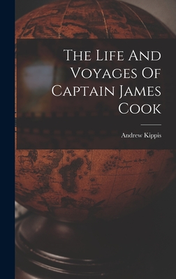 The Life And Voyages Of Captain James Cook - Kippis, Andrew