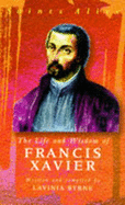 The Life and Wisdom of Francis Xavier