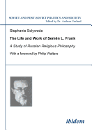 The Life and Work of Semen L. Frank. A Study of Russian Religious Philosophy