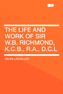 The Life and Work of Sir W.B. Richmond, K.C.B., R.A., D.C.L