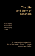 The Life and Work of Teachers: International Perspectives in Changing Times