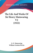 The Life And Works Of Sir Henry Mainwaring V2 (1922)