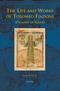 The Life and Works of Tolomeo Fiadoni (Ptolemy of Lucca)