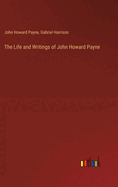 The Life and Writings of John Howard Payne