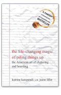 The Life-Changing Magic of Piling Things Up: The American Art of Cluttering and Hoarding