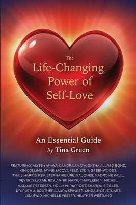 The Life-Changing Power of Self-Love: An Essential Guide by Tina Green - Green, Tina
