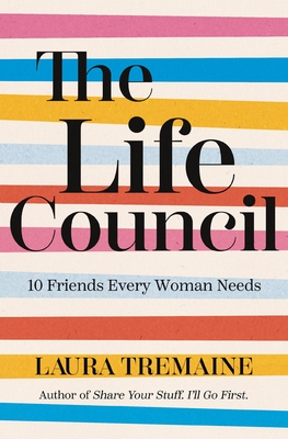 The Life Council: 10 Friends Every Woman Needs - Tremaine, Laura