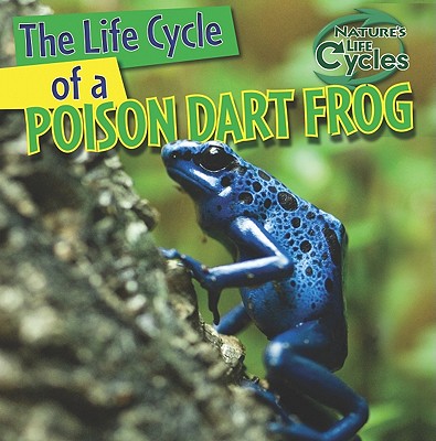 The Life Cycle of a Poison Dart Frog - Kingston, Anna