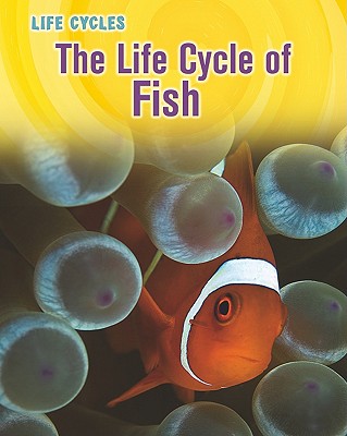 The Life Cycle of Fish - Stille, Darlene R