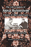 The Life & Games of Akiva Rubinstein: Volume 2: The Later Years