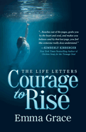 The Life Letters, Courage to Rise