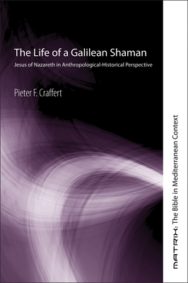 The Life of a Galilean Shaman - Craffert, Pieter F