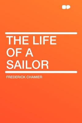 The Life of a Sailor - Chamier, Frederick