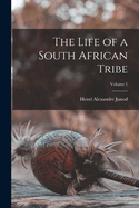 The Life of a South African Tribe; Volume 1