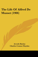 The Life Of Alfred De Musset (1906)