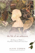 The Life of an Unknown: The Rediscovered World of a Clog Maker in Nineteenth-Century France