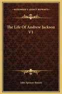 The Life of Andrew Jackson V1