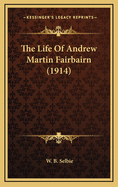 The Life of Andrew Martin Fairbairn (1914)