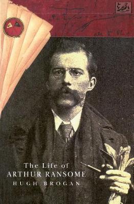 The Life Of Arthur Ransome - Brogan, Hugh, Professor