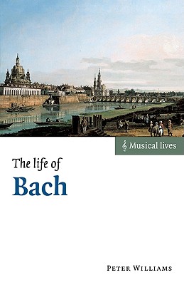 The Life of Bach - Williams, Peter