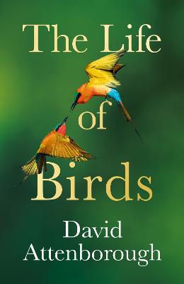 The Life of Birds - Attenborough, David
