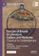 The Life of Breath in Literature, Culture and Medicine: Classical to Contemporary