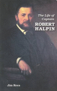 The Life of Capt. Robert Halpin - Rees, Jim