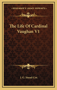 The Life of Cardinal Vaughan V1