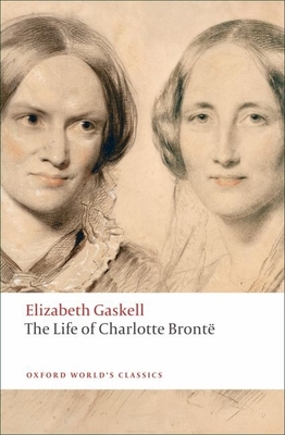 The Life of Charlotte Bront - Gaskell, Elizabeth, and Easson, Angus (Editor)